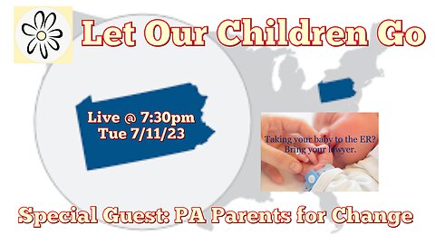 Let Our Children Go w/ Special Guest: Pennsylvania Parents for Change