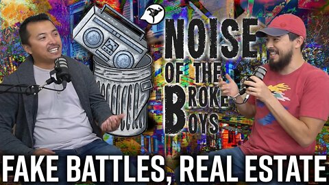 FAKE BATTLES, REAL ESTATE! - Noise Of The Broke Boys W/ Chia Talks AKA BBoy Thread