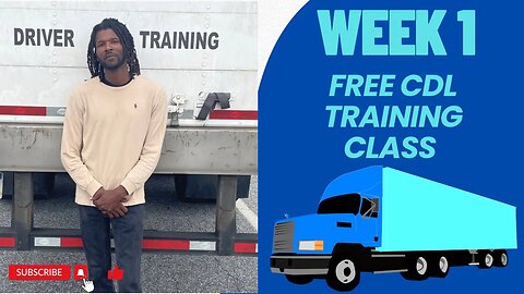 My First Week of Free CDL Class