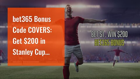 bet365 Bonus Code COVERS: Get $200 in Stanley Cup Game 3 Bonus Bets