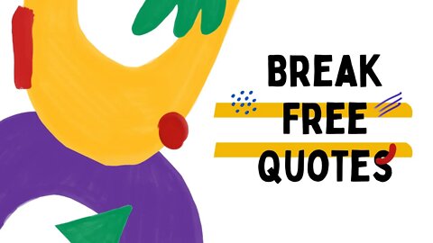 Break Free Quotes