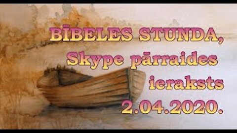 Bībeles stunda Skype, audioieraksts, 2.04.2020.