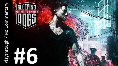 Sleeping Dogs: Definitive Edition (Part 6) playthrough