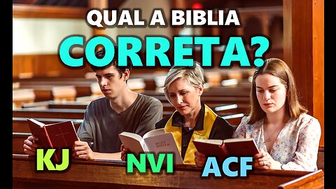 Qual a versão da Bíblia mais próxima a realidade? Existe uma correta?