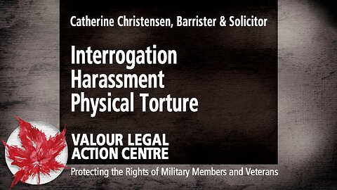 OP Valour CAF Lawsuit - Catherine Christensen Interrogation Harassment Torture over Mandates