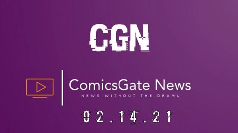 #ComicsGate News: News Without the Drama 02.14.21