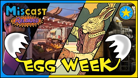 The Miscast Reloaded: Egg Week Highlights