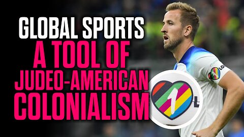 Global Sports - A Tool of Judeo-American Colonialism