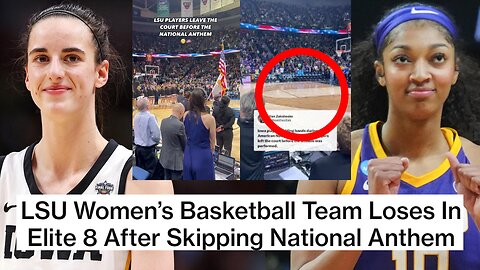 LSU Women's Basketball Gets DESTROYED For DISRESPECTING National Anthem, Get Beat By Patriotic Iowa!