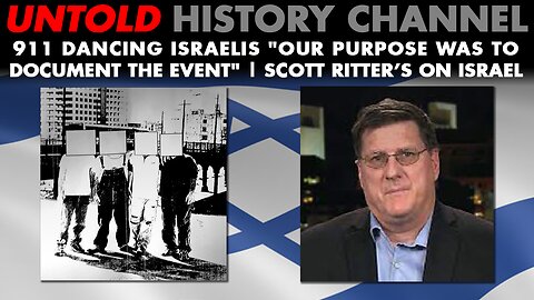 Dancing Israeli's on 911 & Scott Ritter on Present Day Israel