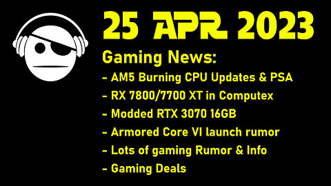 Gaming News | 7000 Burning Updates | 7800/7700 Rumors | Lots of news & Deals | 25 APR 2023
