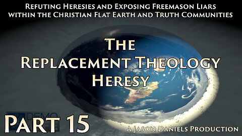 Part 15 - The Replacement Theology Heresy