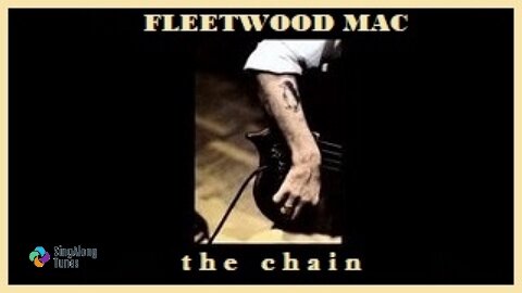 Fleetwood Mac - "The Chain" with Lyrics