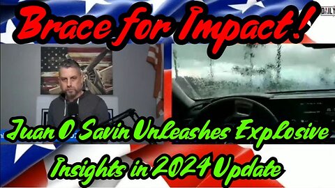 Juan O' Savin Unleashes Explosive Insights in 2024 Update – Brace for Impact!
