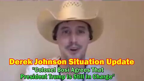 Derek Johnson HUGE Intel: "Colonel Bosi Agrees That President Trump Is Still In Charge"