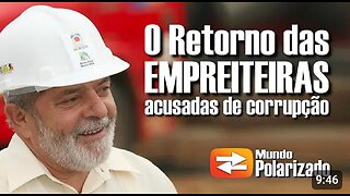 O Retorno das Empreiteiras acusadas de Corrupção