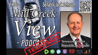 Mill Creek View Tennessee Podcast EP70 Senator Jack Johnson Interview & More 3 23 23