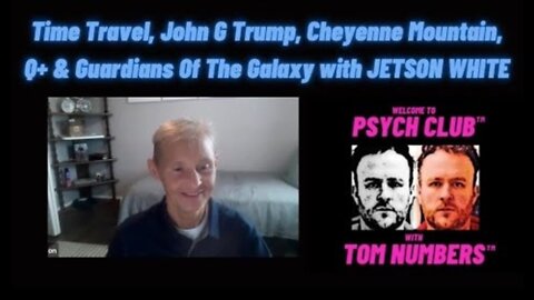 JETSON WHITE & TOM NUMBERS: Time Travel, John G Trump, Cheyenne Mountain & Guardians Of The Galaxy