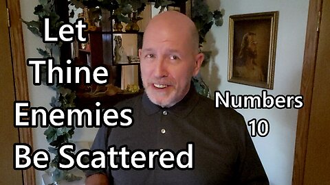 Let Thine Enemies Be Scattered: Numbers 10