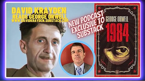 Part II, Chapter 9b: David Krayden Reads Orwell's 1984 (Intro to Chapter, EXCLUSIVE Substack)