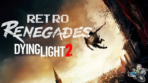 Retro Renegades & Cerebral Paul play Dying Light 2