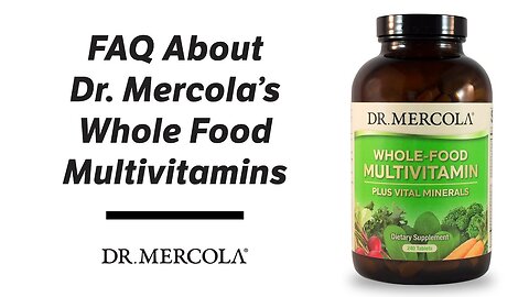 FAQ About Dr Mercola's Whole Food Multivitamins