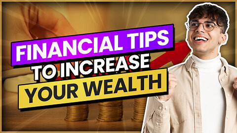 Financial Tips To Increase Your Wealth