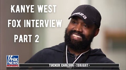 Kanye West Interview W/ Tucker Carlson Part 2 (No Ads)