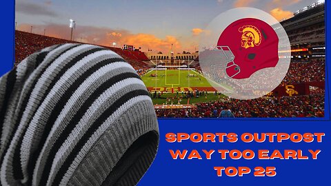USC | WAY TOO EARLY TOP 25 2024