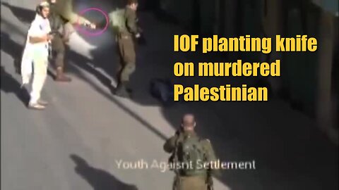 IOF planting a knife on murdered Palestinian