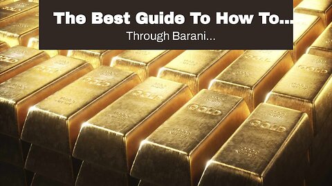 The Best Guide To How To Invest In Gold: 5 Ways To Buy And Sell It