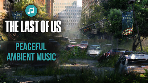 The Last of Us Part II Peaceful Ambient Music