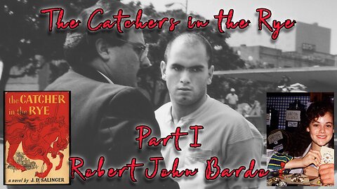 The Catchers in the Rye Part I- Robert John Bardo with BD Salerno