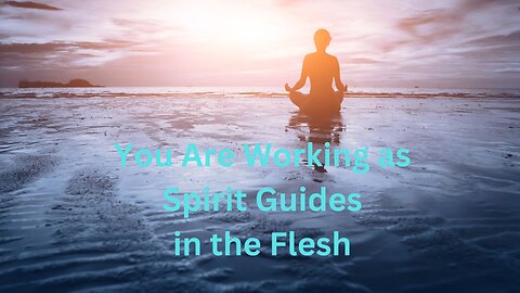 You Are Working as Spirit Guides in the Flesh∞The 9D Arcturian Council Channeled by Daniel Scranton