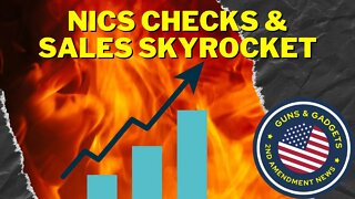 NICS Checks & Sales Skyrocket!