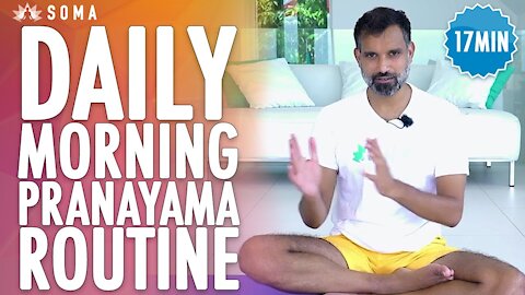 17 Min Daily Morning Pranayama Routine (Yoga Breathing Technique) Guided Exercise - SOMA Breath