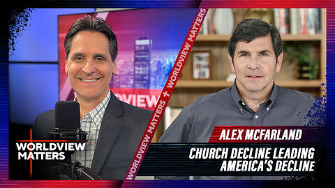 Alex McFarland: Church Decline Leading America’s Decline | Worldview Matters