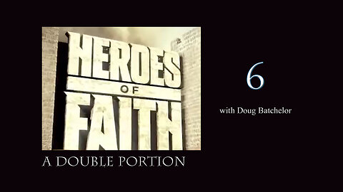 Heroes of Faith #6 - A Double Portion by Doug Batchelor