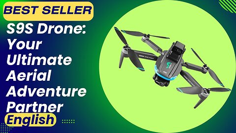 S9S Drone: Your Ultimate Aerial Adventure Partner! Best Seller!