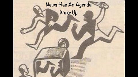 News Has An Agenda Wake Up