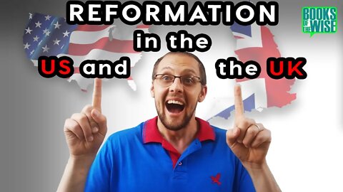 How the Protestant Reformation spread to England, Scotland and the US.
