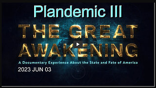 2023 JUN 03 The Great Awakening aka Plandemic III