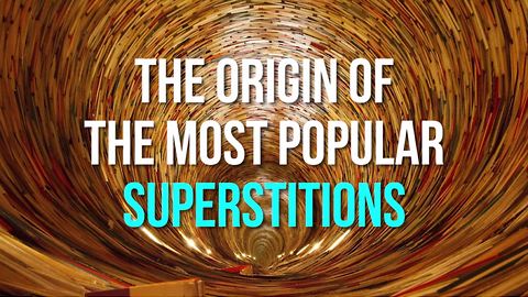 The origin of the most popular superstitions
