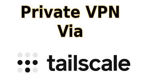 Tailscale: Create your own VPN