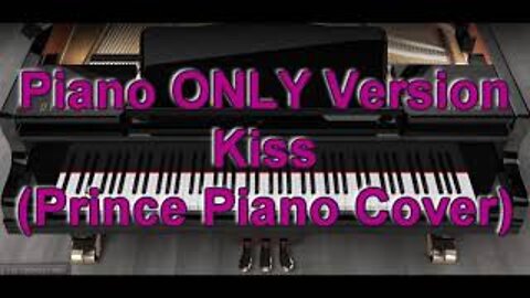 Piano ONLY Version - Kiss (Prince)