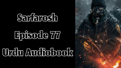 Sarfarosh - Episode 77 - Urdu Audiobook