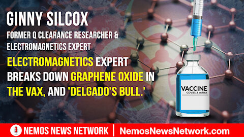 Electromagnetics Expert breaks down Graphene Oxide in the Vax, and 'Delgado's Bull.'