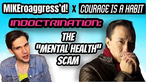 MIKEroaggress'd! Live with Courage is a Habit | SEL & The "Mental Health" Scam