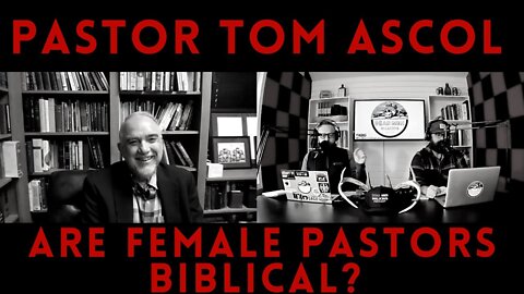 Dead Men Walking Podcast with Tom Ascol: Egalitarianism, Complementarianism, & biblical pastors