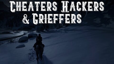 Cheaters Hackers & Grieffers in Red Dead Online
